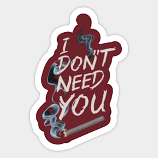 I don't need you Sticker